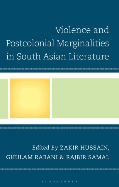 Zakir Hussain, Ghulam Rabani, Rajbir Samal - Violence and Postcolonial Marginalities in South Asian Literature, E-bok