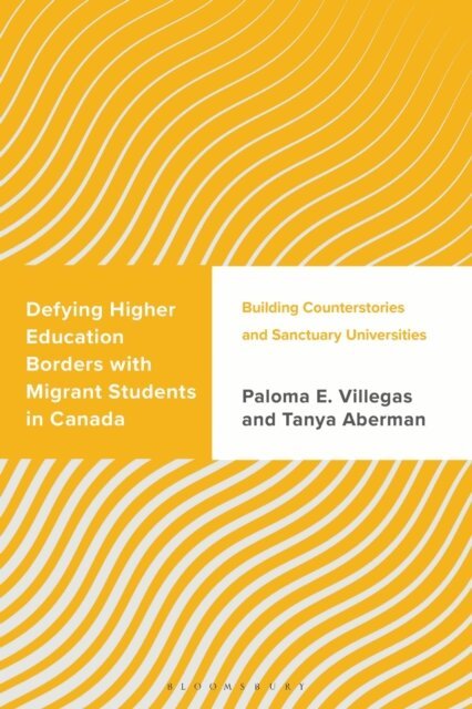 Paloma E. Villegas, Tanya Aberman - Defying Higher Education Borders with Migrant Students in Canada, E-bok