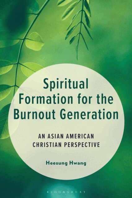 Heesung Hwang - Spiritual Formation for the Burnout Generation, E-bok