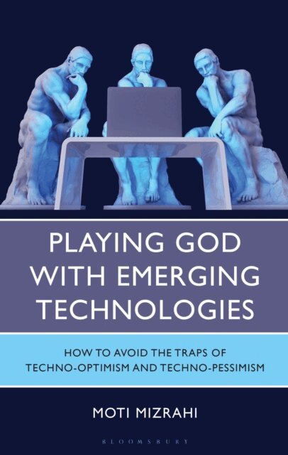 Moti Mizrahi - Playing God with Emerging Technologies, E-bok