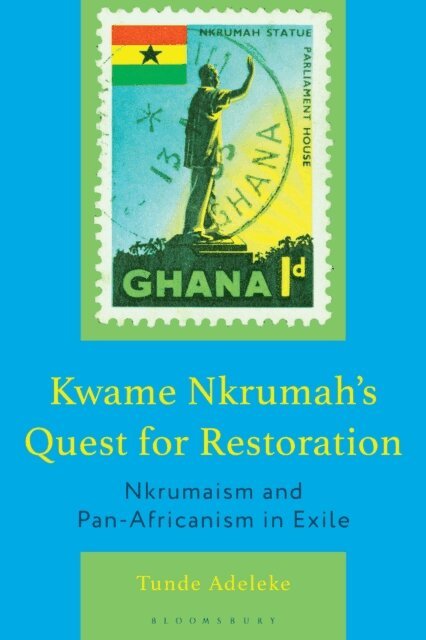 Tunde Adeleke - Kwame Nkrumah's Quest for Restoration, E-bok