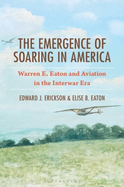 Edward J. Erickson, Elise B. Eaton - Emergence of Soaring in America, E-bok