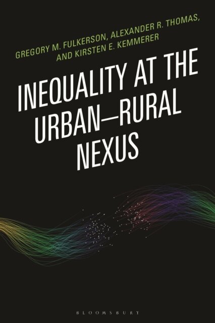 Alexander R. Thomas, Gregory M. Fulkerson, Kirsten Kemmerer - Inequality at the Urban–Rural Nexus, E-bok
