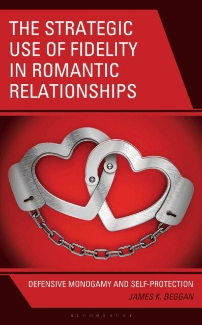James K. Beggan - Strategic Use of Fidelity in Romantic Relationships, E-bok