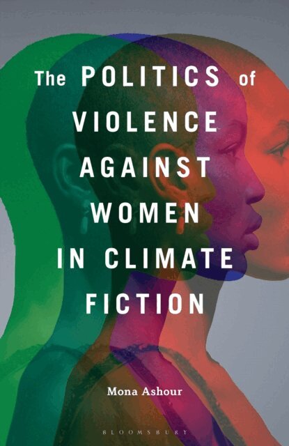 Mona Ashour - Politics of Violence Against Women in Climate Fiction, E-bok. Tillgänglighet: Lägg i varukorg