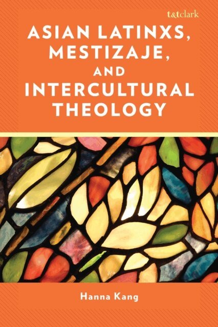 Hanna Kang - Asian Latinxs, Mestizaje, and Intercultural Theology, E-bok. Tillgänglighet: Lägg i varukorg