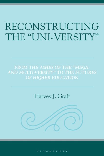 Harvey J. Graff - Reconstructing the “Uni-versity”, E-bok