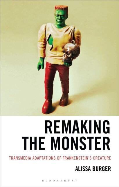 Alissa Burger - Remaking the Monster, E-bok