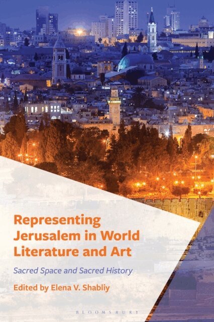 Elena V. Shabliy - Representing Jerusalem in World Literature and Art, E-bok
