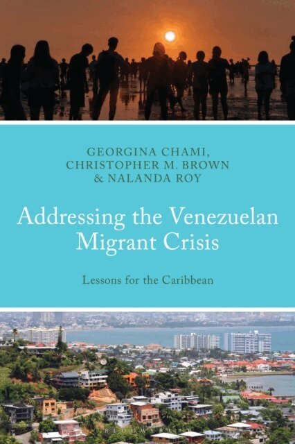 Georgina Chami, Christopher M. Brown, Nalanda Roy - Addressing the Venezuelan Migrant Crisis, E-bok
