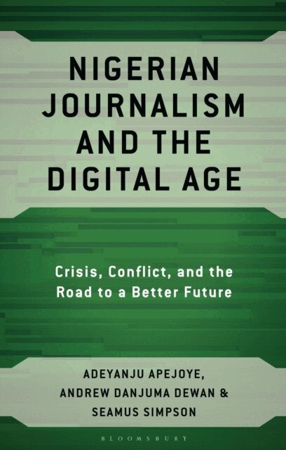 Adeyanju Apejoye, Andrew Danjuma Dewan, Seamus Simpson - Nigerian Journalism and the Digital Age, E-bok