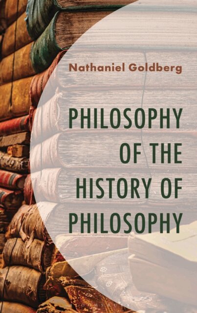Nathaniel Goldberg - Philosophy of the History of Philosophy, E-bok