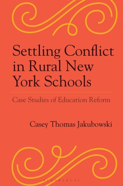 Casey Thomas Jakubowski - Settling Conflict in Rural New York Schools, E-bok