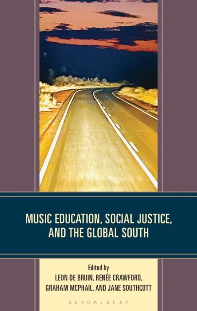 Graham McPhail, Jane Southcott, Leon de Bruin, Renée Crawford - Music Education, Social Justice, and the Global South, E-bok