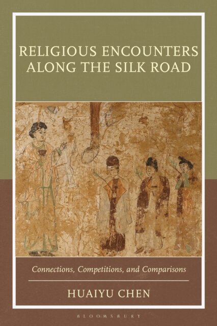 Huaiyu Chen - Religious Encounters along the Silk Road, E-bok