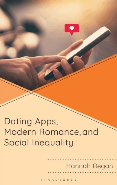Hannah Regan - Dating Apps, Modern Romance, and Social Inequality, E-bok