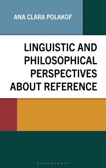 Ana Clara Polakof - Linguistic and Philosophical Perspectives about Reference, E-bok