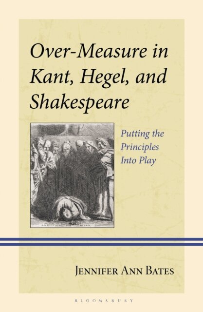 Jennifer Ann Bates - Over-Measure in Kant, Hegel, and Shakespeare, E-bok