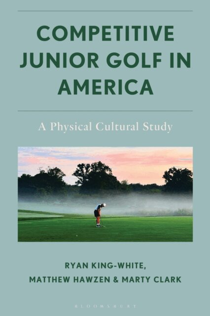 Marty Clark, Matthew Hawzen, Ryan King-White - Competitive Junior Golf in America, E-bok. Tillgänglighet: Lägg i varukorg