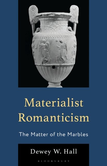 Dewey W. Hall - Materialist Romanticism, E-bok