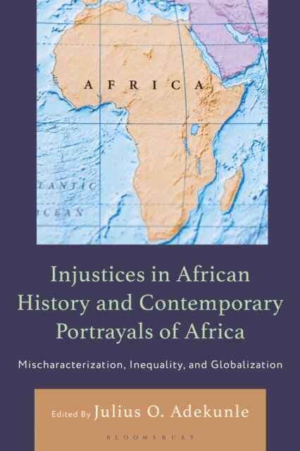 Julius O. Adekunle - Injustices in African History and Contemporary Portrayals of Africa, E-bok