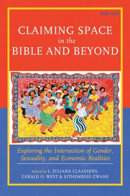 L. Juliana Claassens, Sithembiso Zwane, Gerald O. West - Claiming Space in the Bible and Beyond, E-bok