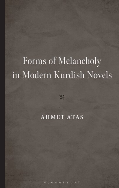 Ahmet Atas - Forms of Melancholy in Modern Kurdish Novels, E-bok