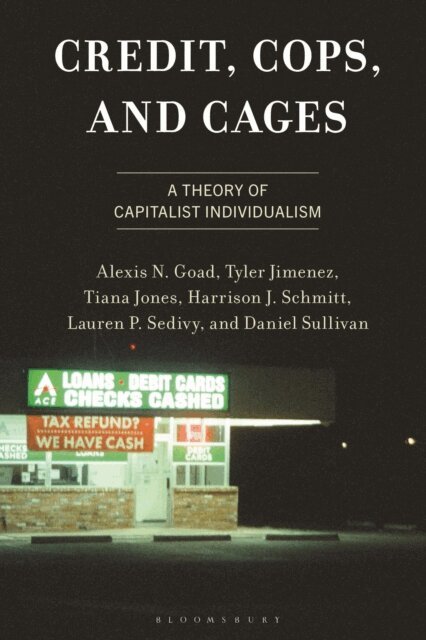 Alexis N. Goad, Tyler Jimenez, Tiana Jones, Harrison J. Schmitt, Lauren P. Sedivy, Daniel Sullivan - Credit, Cops, and Cages, E-bok