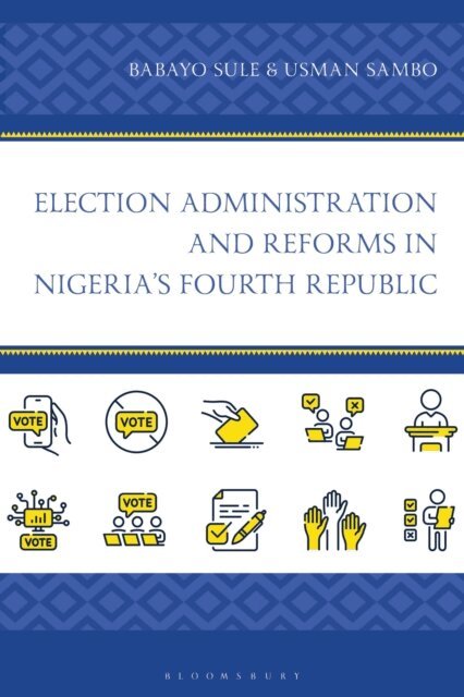 Babayo Sule, Usman Sambo - Election Administration and Reforms in Nigeria's Fourth Republic, E-bok