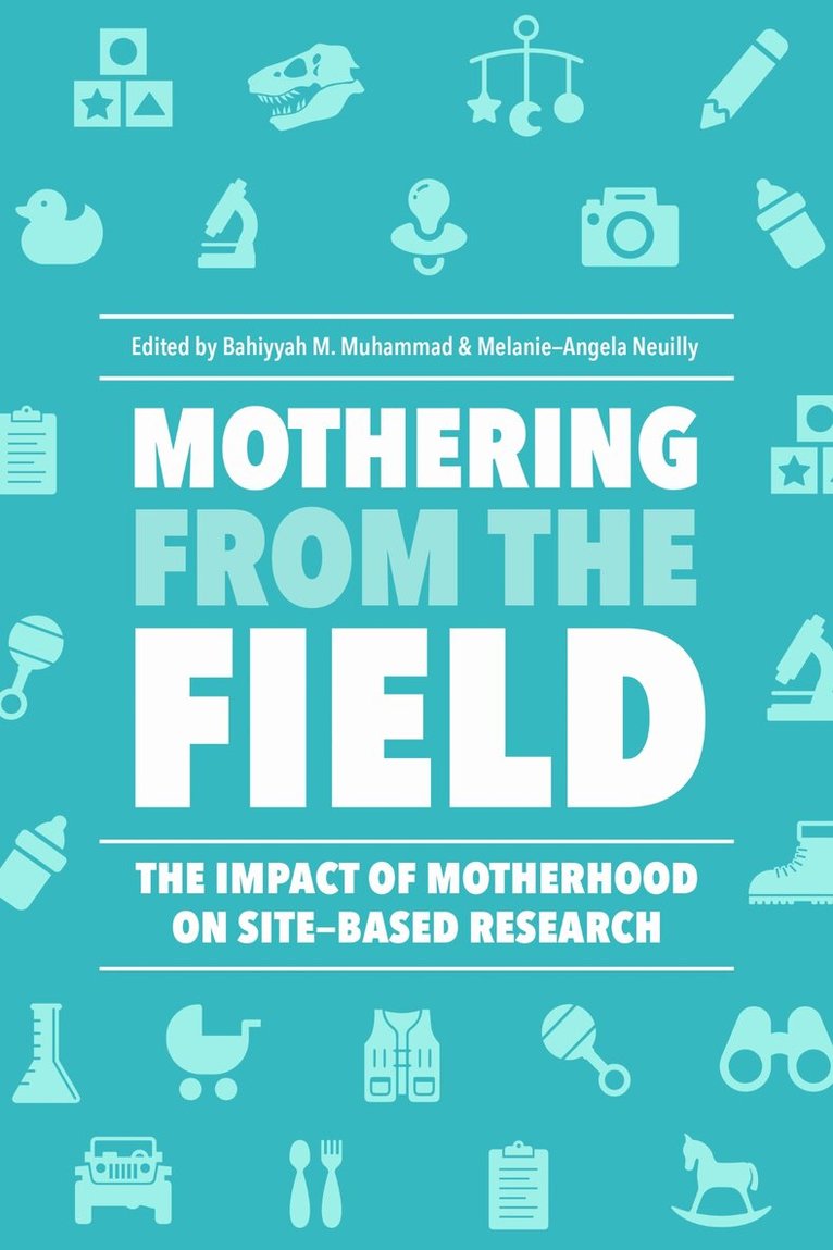Bahiyyah M. Muhammad, Melanie-Angela Neuilly - Mothering from the Field, Häftad. Tillgänglighet: Lägg i varukorg