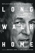 Long Walk Home: Reflections on Bruce Springsteen