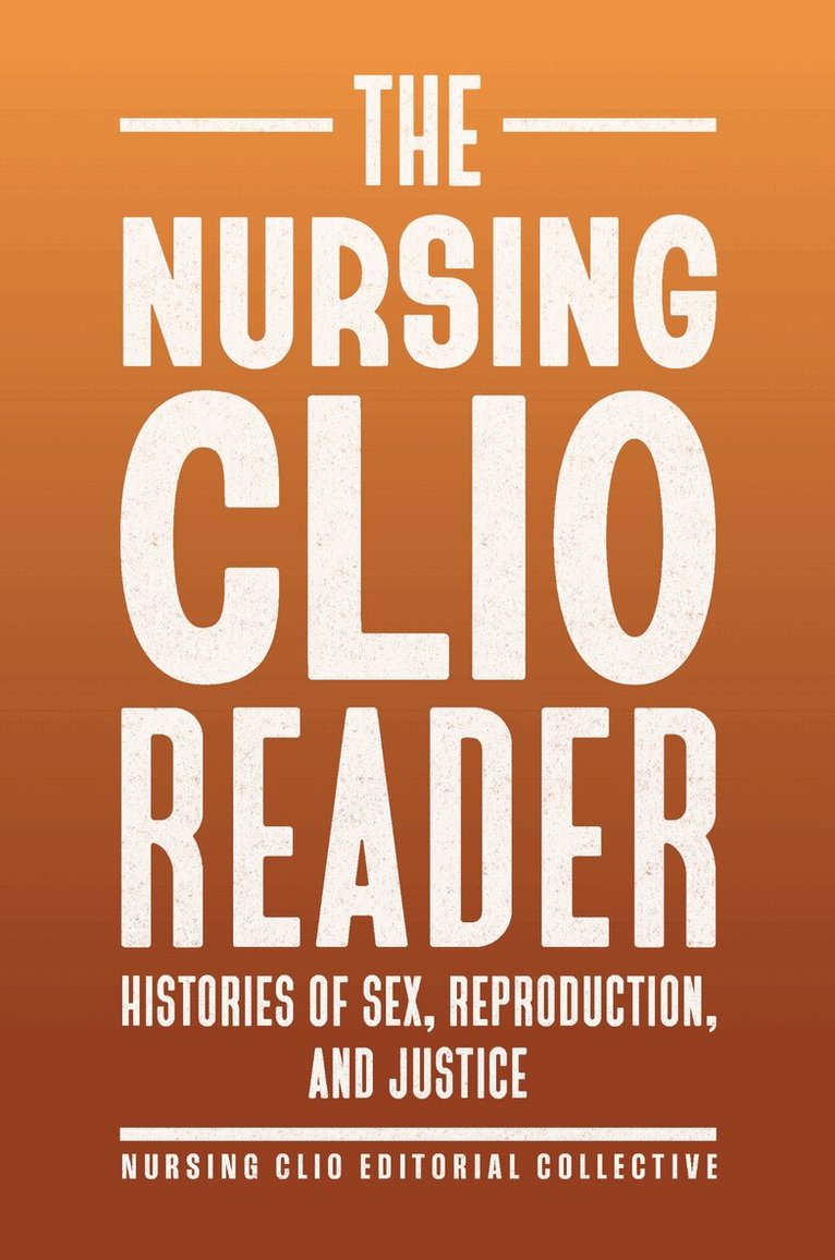 The Nursing Clio Editorial Collective - Nursing Clio Reader, Häftad