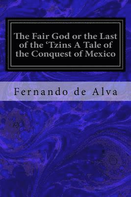 The Fair God or the Last of the 'Tzins A Tale of the Conquest of Mexico, Häftad. Tillgänglighet: Lägg i varukorg