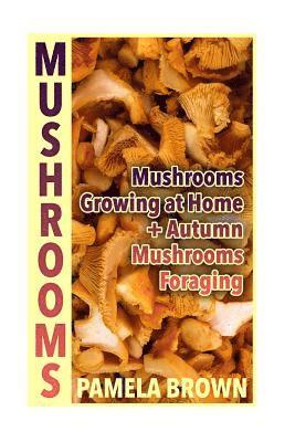 Pamela Brown - Mushrooms: Mushrooms Growing at Home + Autumn Mushrooms Foraging: (Identify Mushrooms, Mushroom Hunters), Häftad. Tillgänglighet: Lägg i varukorg