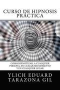 Curso de Hipnosis Prctica: Como HIPNOTIZAR, a Cualquier Persona, en Cualquier Momento y en Cualquier Lugar