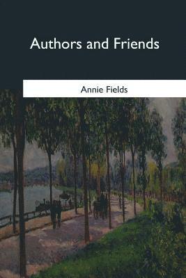 Annie Fields - Authors and Friends, Häftad. Tillgänglighet: Lägg i varukorg