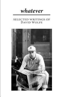 David Wolfe - Whatever: Selected Writings of David Wolfe, Häftad