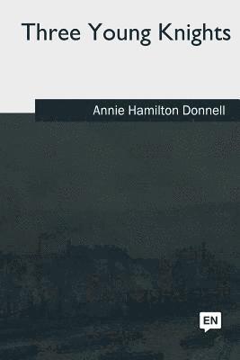 Annie Hamilton Donnell - Three Young Knights, Häftad