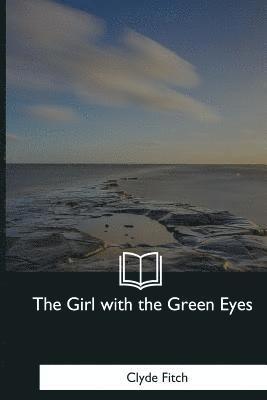 Clyde Fitch - The Girl with the Green Eyes: A Play in Four Acts, Häftad. Tillgänglighet: Lägg i varukorg