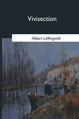 Albert Leffingwell - Vivisection, Häftad. Tillgänglighet: Lägg i varukorg