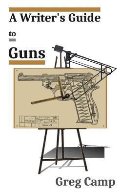 Greg Camp - A Writer's Guide to Guns, Häftad