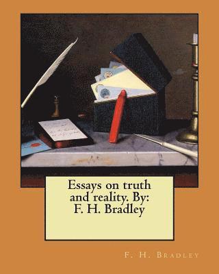 F. H. Bradley - Essays on truth and reality. By: F. H. Bradley, Häftad. Tillgänglighet: Lägg i varukorg