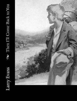 Larry Evans - Then I'll Come Back to You, Häftad. Tillgänglighet: Lägg i varukorg