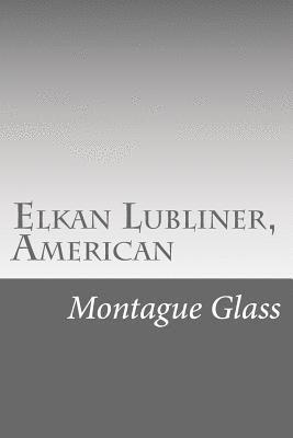 Montague Glass - Elkan Lubliner, American, Häftad