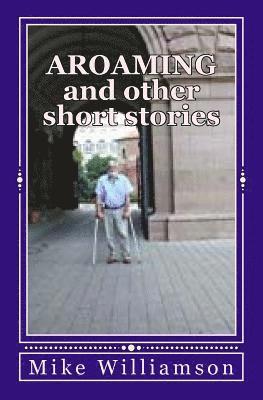 Mike Williamson - Aroaming and Other Short Stories, Häftad. Tillgänglighet: Lägg i varukorg