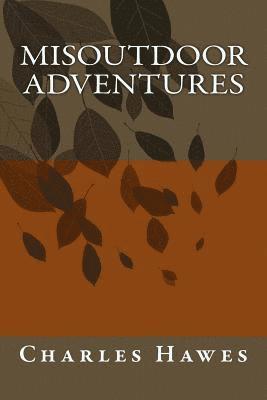 Charles Hawes - MisOutdoor Adventures, Häftad. Tillgänglighet: Lägg i varukorg