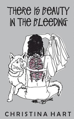 Christina Hart - There Is Beauty In the Bleeding, Häftad
