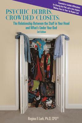 Regina F. Lark - PSYCHIC DEBRIS, CROWDED CLOSETS 3rd Edition: The Relationship between the Stuff in Your Head and What's Under Your Bed, Häftad. Tillgänglighet: Lägg i varukorg