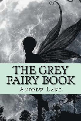 Andrew Lang, Patricia Marquez - The Grey Fairy Book, Häftad