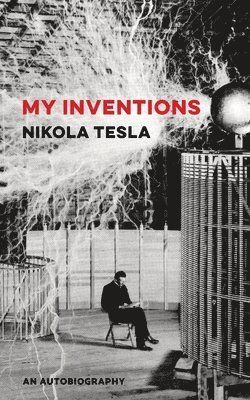 Nikola Tesla, David Major - My Inventions: An Autobiography, Häftad